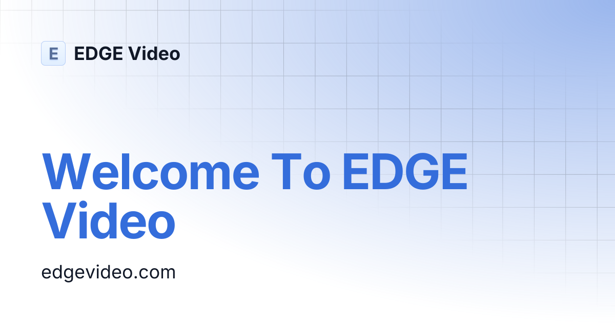 Welcome To EDGE Video | EDGE Video